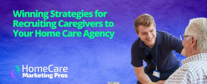 A graphic depicts a professional caregiver happily helping an older client with a meal, representing the top-notch candidates an agency looks for when recruiting caregivers.