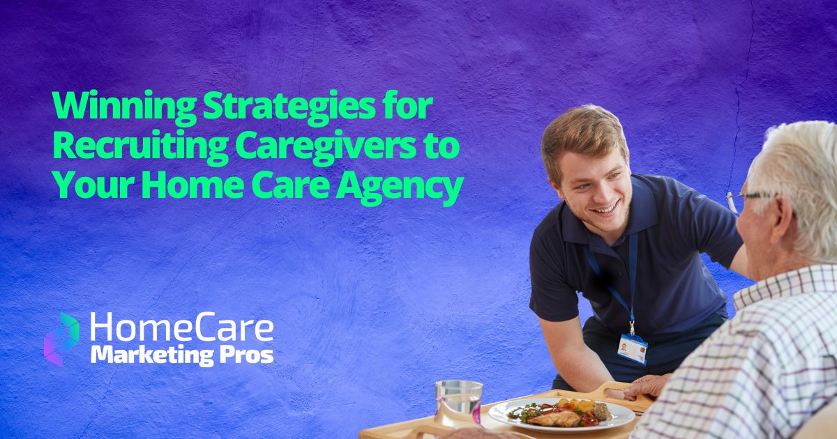 A graphic depicts a professional caregiver happily helping an older client with a meal, representing the top-notch candidates an agency looks for when recruiting caregivers.