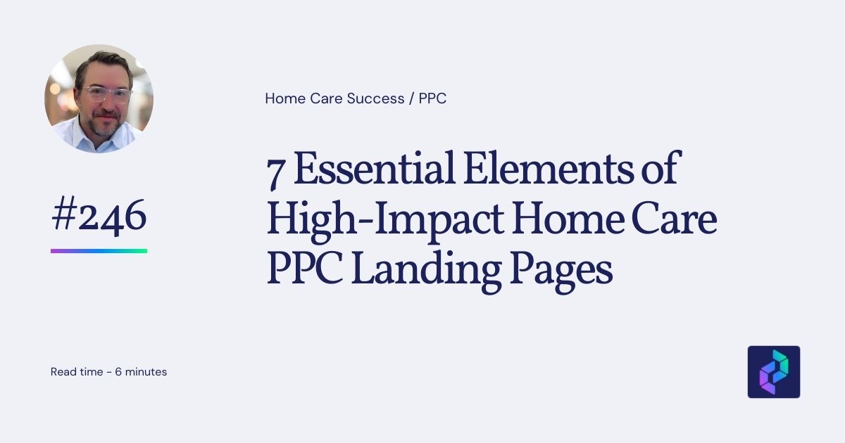 A graphic with the title 7 Essential Elements of High-Impact Home Care PPC Landing Pages.