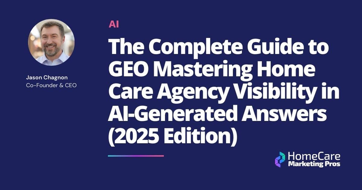 A graphic with the title The Complete Guide to GEO: Mastering Home Care Agency Visibility in AI-Generated Answers (2025 Edition)