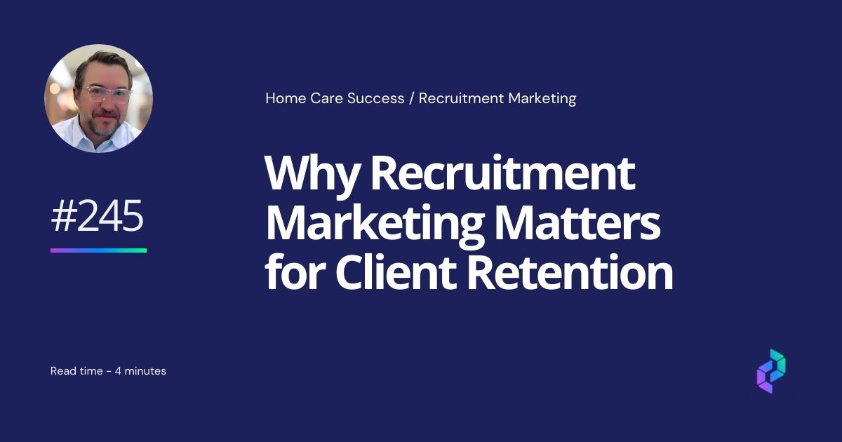 A graphic with the title Why Recruitment Marketing Matters for Client Retention